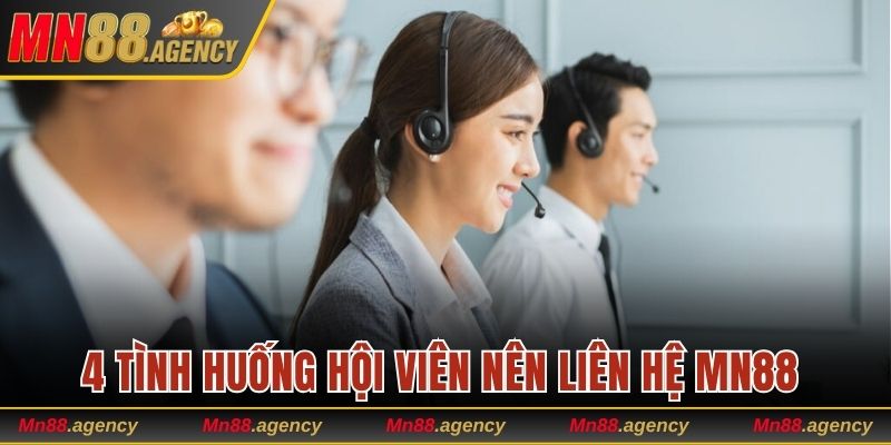 4 tình huống hội viên nên liên hệ MN88 