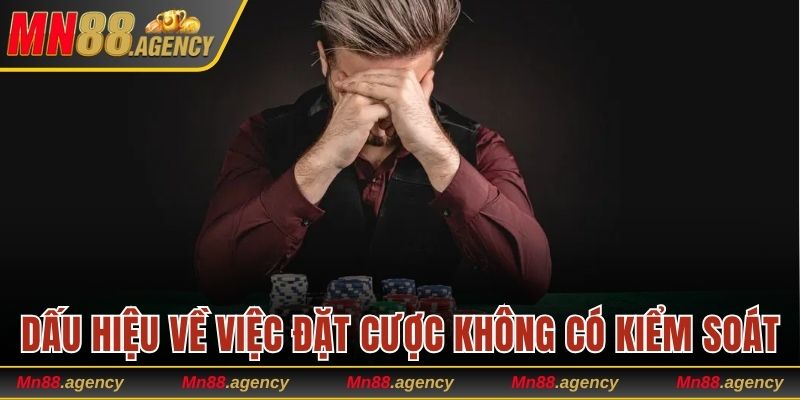 Dấu hiệu về việc đặt cược không có kiểm soát