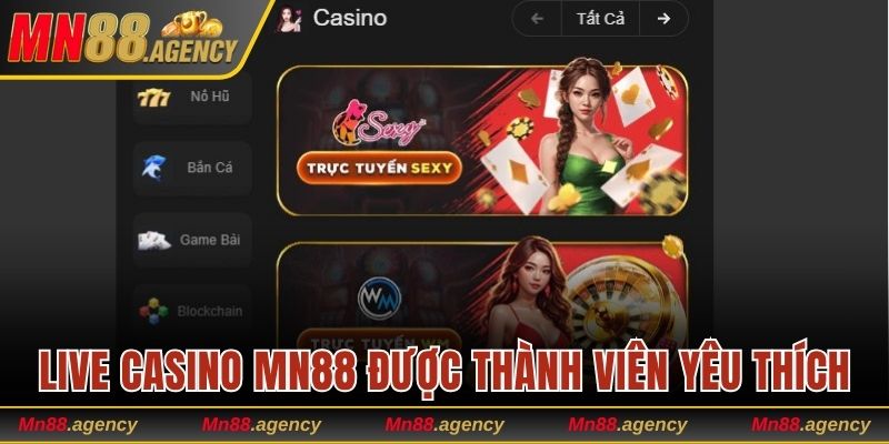 Live Casino MN88 được thành viên yêu thích